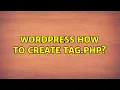 Wordpress How to create tag php