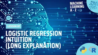Learn Machine Learning Logistic Regression Intuition Long Explanation