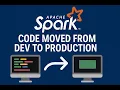 Apache Spark Code Deployment Dev to Prod Made Easy