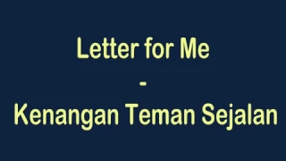 Download lagu Letter for Me Kenangan Teman Sejalan LIRIK....mp3