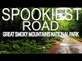 Spookiest Road in Great Smoky Mountains National Park 4K