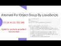 Alternative for Object group by JavaScript
