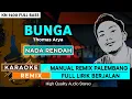 Download Lagu BUNGA_Thomas Arya || KARAOKE REMIX PALEMBANG
