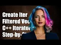 Creating Iterators for Filtered Vectors in C A Step-by-Step Guide