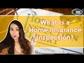 What is a Home Insurance Inspection