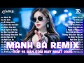 Download Lagu Mạnh Bà Remix ♫ BXH Nhạc Trẻ EDM Hot Trend Triệu View Cực Cháy - Top 15 Bản EDM TikTok Hay Nhất 2025