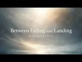 Lagu Between Falling and Landing. Lyrics by Ellen Truyts.