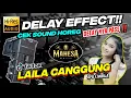 Lagu LAILA CANGGUNG - AYU CANTIKA 🔊 CEK SOUND DELAY MAHESA MUSIK || CEK SOUND HOREG