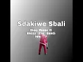 Sdakiwe Sbali - Blaq Major ft Bless_The_Gentlement, DJ Kapp