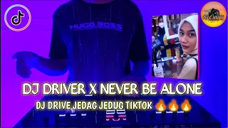 Download DJ Drive X Never Be Alone Jedag Jedug FYP TikTok Remix Viral !!! MP3