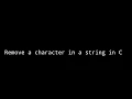 C Programming Delete a Character In a String