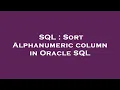 SQL Sort Alphanumeric column in Oracle SQL