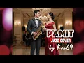 Lagu 🎵PAMIT—BROERY MARANTIKA || 🎷JAZZ COVERED By Kav69