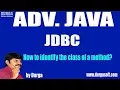 Adv Java JDBC Session - 40 How to identify the class of a method by Durga Sir