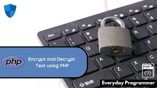 How to Encrypt and Decrypt Text Using PHP PHP Encryption Tutorial