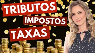Entenda a diferença entre TRIBUTOS, IMPOSTOS, TAXAS e CONTRIBUIÇÕES