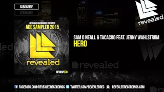 sam o neall u0026 tacacho feat jenny wahlstrom hero out now ade sampler 2015 5 10 