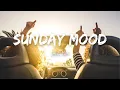 Download Lagu Sunday Mood ~ Songs that put you in a good mood ~ Sunday Vibes ⛅