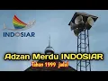 Download Lagu Adzan Merdu Indosiar tahun 1999