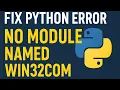 Fix Python Error No Module Named win32com 100 Working Solution