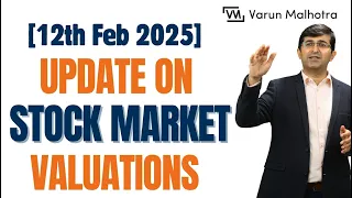 ▶[12th Feb 2025] Update on Stock Market Valuations.