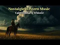 Download Lagu Nostalgic Western Music — Calm Guitar and Whistle Instrumental Music 🎵