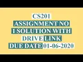 CS201 Assignment no 1 solution 2020 Full Explanation with Drive link