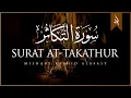 Download Lagu Surat At-Takathur | Mishary Rashid Alafasy | مشاري بن راشد العفاسي | سورة التكاثر