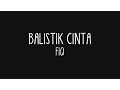 Lagu Fiq - Balistik Cinta (Lirik)