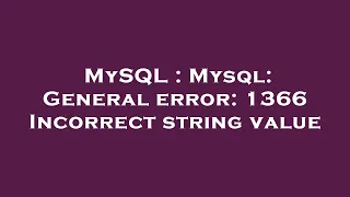 MySQL Mysql General error 1366 Incorrect string value