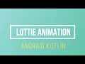 Android How to use Animations in your Android App Lottie Kotlin