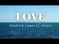 Kendrick Lamar - LOVE (Lyrics) ft. Zacari