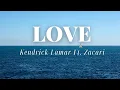 Kendrick Lamar - LOVE (Lyrics) ft. Zacari