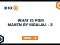 What is POM Maven By Moulali - 2 Part 6 I QO-BOX