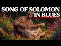 Download Lagu The Song of Solomon in Blues is simply addictive to hear!