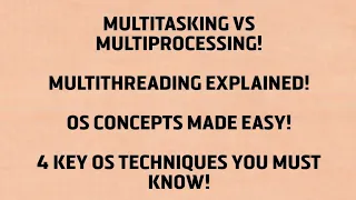 Multitasking vs Multiprocessing vs Multithreading vs Multiprogramming OS Concepts Explained