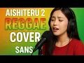 Lagu Aishiteru 2 (Reggae Version) – Cover Cewek | SANS