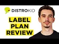 DistroKid Label Plan Review 2026 - All You Need To Know