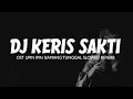 Download Lagu DJ KERIS SAKTI OST UPIN IPIN KERIS SIAMANG TUNGGAL | SLOWED REVERB VIRAL TIKTOK 2024 .