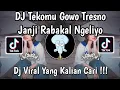 DJ TEKOMU GOWO TRESNO JANJI RABAKAL NGELIYO | DJ TEKOMU VIRAL TIKTOK TERBARU 2025 YANG KALIAN CARI