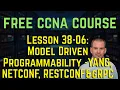 Free CCNA 200-301 Course 38-06 Model Driven Programmability YANG NETCONF RESTCONF and gRPC