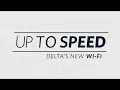 Up To Speed Introducing Our New Wi-Fi Episode 1 Delta Air Lines