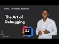 The Art of Debugging - IntelliJ Idea tips and Features