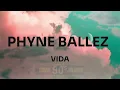 PHYNE BALLEZ  - VIDA (LIRIK)