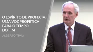 O Espírito de Profecia - Uma Voz Profética para o Tempo do Fim - Pr. Alberto Timm