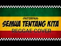 Semua Tentang Kita - Peterpan | REGGAE COVER HVMBLE