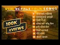 Lagu New Nepali Folk Songs to Calm Your Soul | Playlist |