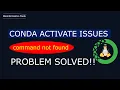 Conda comand not found error how to deal with it conda tutorial