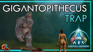 Gigantopithecus Trap - Ark Survival Ascended