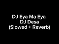 DJ Eya Ma Eya DJ Desa (Slowed + Reverb)